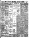 Bradford Daily Telegraph Tuesday 08 January 1889 Page 1