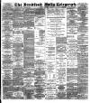 Bradford Daily Telegraph Monday 18 February 1889 Page 1