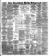 Bradford Daily Telegraph Saturday 23 March 1889 Page 1
