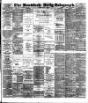 Bradford Daily Telegraph Tuesday 07 May 1889 Page 1