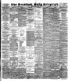 Bradford Daily Telegraph Friday 17 May 1889 Page 1