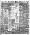 Bradford Daily Telegraph Wednesday 22 May 1889 Page 1