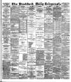 Bradford Daily Telegraph Thursday 30 May 1889 Page 1