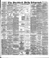Bradford Daily Telegraph Saturday 22 June 1889 Page 1