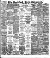 Bradford Daily Telegraph Saturday 03 August 1889 Page 1