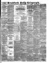 Bradford Daily Telegraph Wednesday 04 September 1889 Page 1