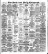 Bradford Daily Telegraph Monday 13 January 1890 Page 1