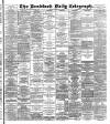 Bradford Daily Telegraph Monday 03 February 1890 Page 1