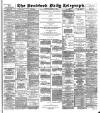 Bradford Daily Telegraph Saturday 15 March 1890 Page 1