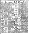 Bradford Daily Telegraph Saturday 22 March 1890 Page 1