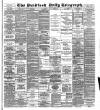 Bradford Daily Telegraph Monday 31 March 1890 Page 1