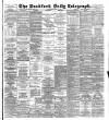 Bradford Daily Telegraph Wednesday 02 April 1890 Page 1