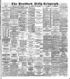 Bradford Daily Telegraph Monday 28 April 1890 Page 1