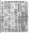 Bradford Daily Telegraph Thursday 22 May 1890 Page 1