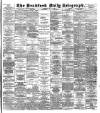 Bradford Daily Telegraph Saturday 24 May 1890 Page 1