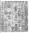 Bradford Daily Telegraph Thursday 29 May 1890 Page 1