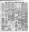 Bradford Daily Telegraph Monday 14 July 1890 Page 1