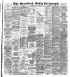 Bradford Daily Telegraph Thursday 17 July 1890 Page 1