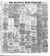 Bradford Daily Telegraph Monday 21 July 1890 Page 1