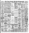 Bradford Daily Telegraph Thursday 30 October 1890 Page 1
