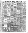 Bradford Daily Telegraph Wednesday 02 March 1892 Page 1