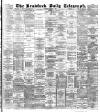 Bradford Daily Telegraph Saturday 05 March 1892 Page 1
