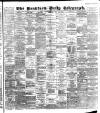 Bradford Daily Telegraph Wednesday 06 July 1892 Page 1