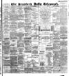 Bradford Daily Telegraph Wednesday 10 August 1892 Page 1