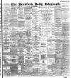 Bradford Daily Telegraph Thursday 11 August 1892 Page 1