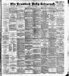 Bradford Daily Telegraph Monday 06 March 1893 Page 1