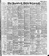 Bradford Daily Telegraph Monday 10 April 1893 Page 1