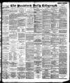 Bradford Daily Telegraph Friday 28 July 1893 Page 1