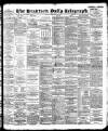 Bradford Daily Telegraph Saturday 02 September 1893 Page 1