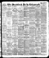 Bradford Daily Telegraph Monday 04 September 1893 Page 1
