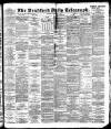 Bradford Daily Telegraph Saturday 07 October 1893 Page 1