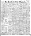 Bradford Daily Telegraph Tuesday 09 January 1894 Page 1