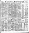Bradford Daily Telegraph Monday 05 March 1894 Page 1