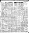Bradford Daily Telegraph Saturday 07 April 1894 Page 1