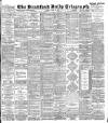 Bradford Daily Telegraph Monday 30 April 1894 Page 1