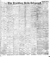 Bradford Daily Telegraph Friday 25 May 1894 Page 1