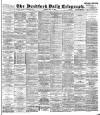 Bradford Daily Telegraph Monday 28 May 1894 Page 1