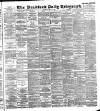 Bradford Daily Telegraph Thursday 28 June 1894 Page 1