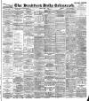 Bradford Daily Telegraph Friday 06 July 1894 Page 1