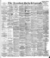 Bradford Daily Telegraph Saturday 07 July 1894 Page 1