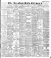 Bradford Daily Telegraph Saturday 22 September 1894 Page 1