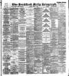 Bradford Daily Telegraph Monday 18 March 1895 Page 1