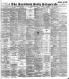 Bradford Daily Telegraph Friday 12 July 1895 Page 1