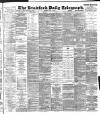 Bradford Daily Telegraph Tuesday 12 May 1896 Page 1