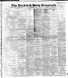 Bradford Daily Telegraph Saturday 30 May 1896 Page 1