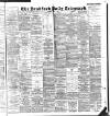 Bradford Daily Telegraph Saturday 04 July 1896 Page 1